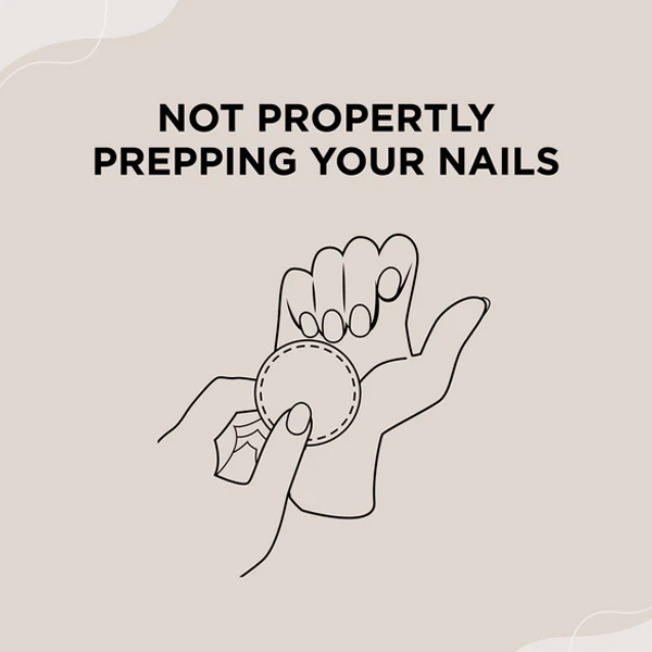 1.NOT PROPERTLY PREPPING YOUR NAILS
