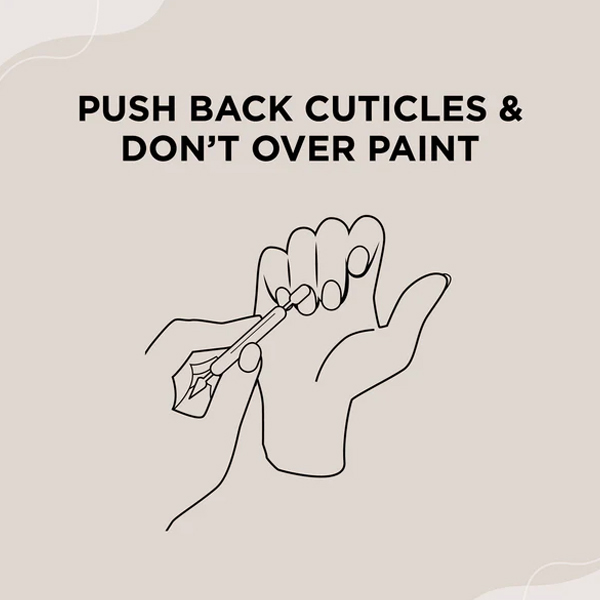 2.PUSH BACK CUTICLES & DON'T OVER PAINT